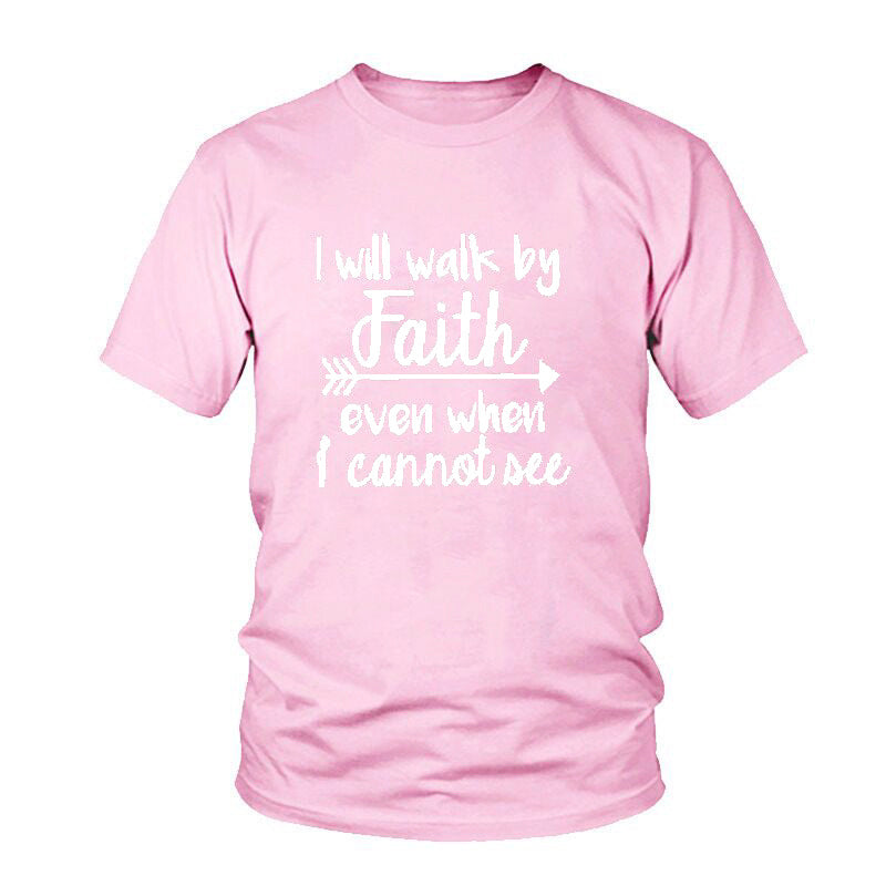 I Will Walk By Faith Even When I Cannot See Tee