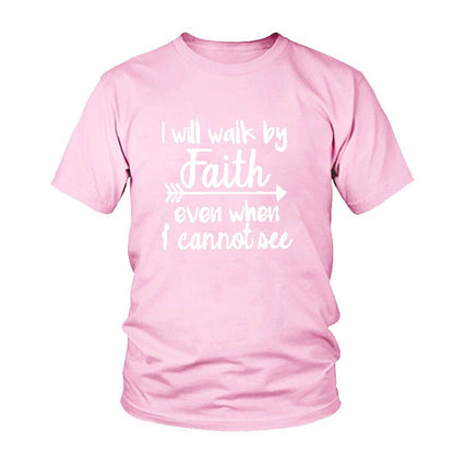 I Will Walk By Faith Even When I Cannot See Tee