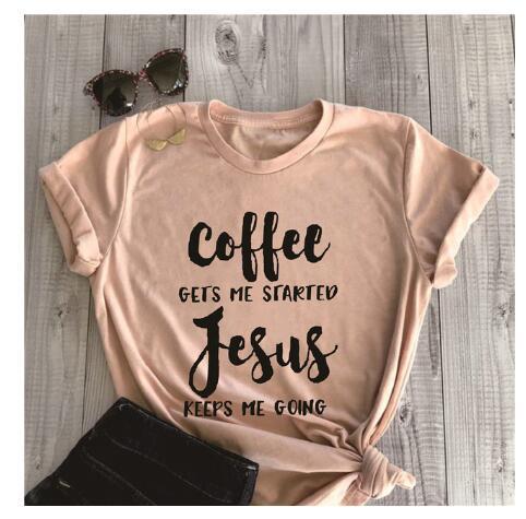 Coffee Gets Me Started Jesus Keeps Me Going Tee