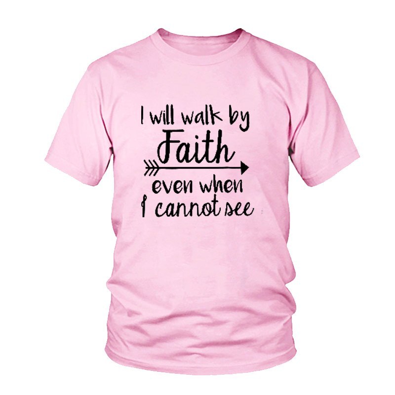 I Will Walk By Faith Even When I Cannot See Tee