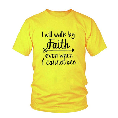 I Will Walk By Faith Even When I Cannot See Tee