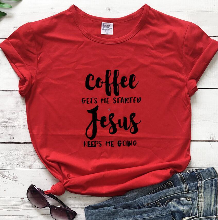 Coffee Gets Me Started Jesus Keeps Me Going Tee