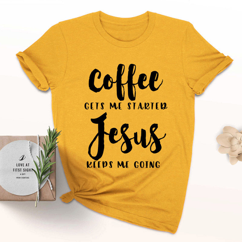 Coffee Gets Me Started Jesus Keeps Me Going Tee