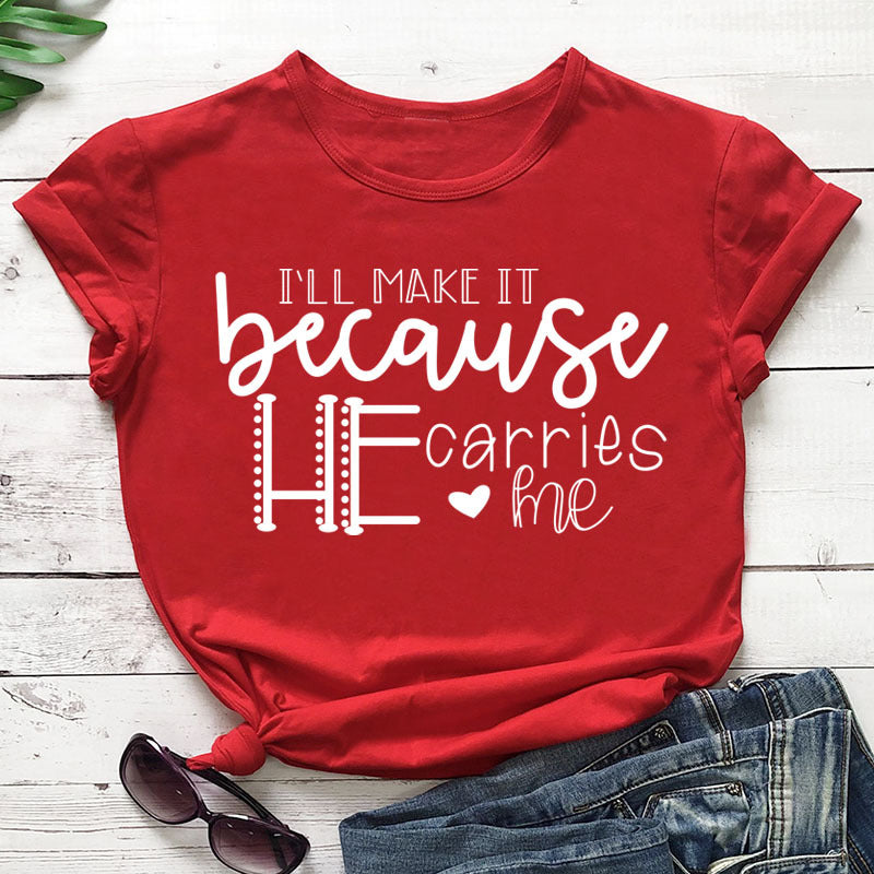 I'll Make It Because He Carries Me Tee