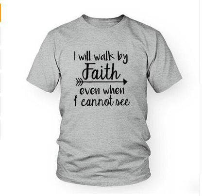 I Will Walk By Faith Even When I Cannot See Tee