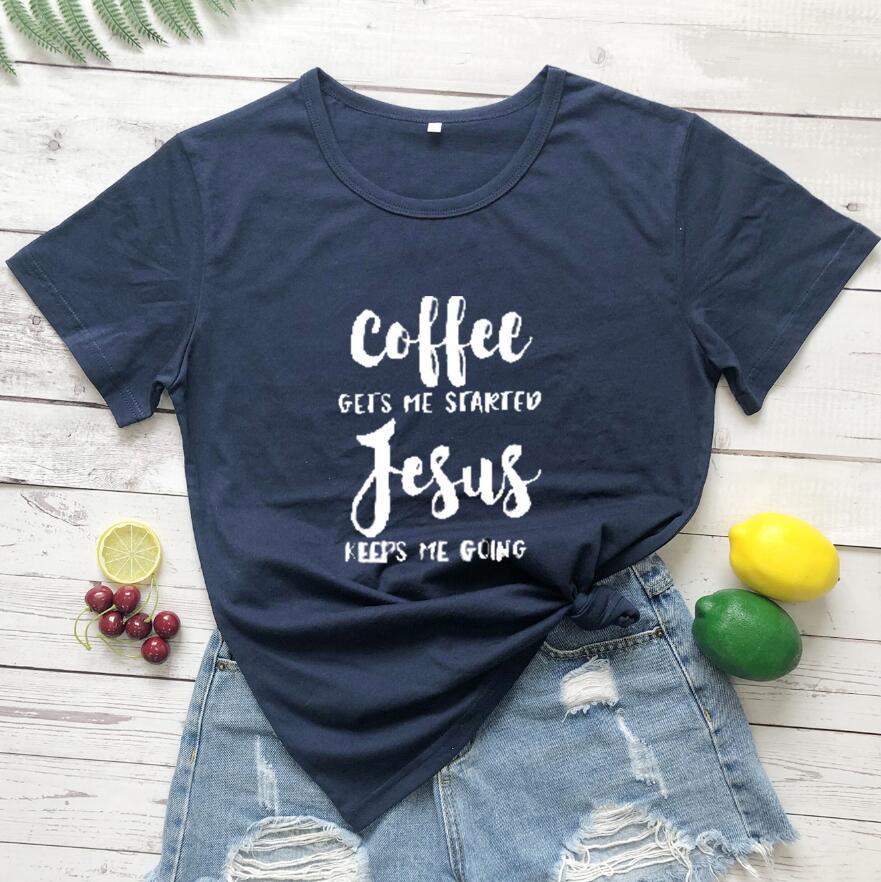 Coffee Gets Me Started Jesus Keeps Me Going Tee