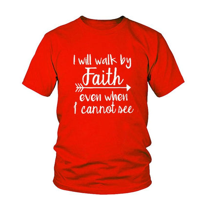 I Will Walk By Faith Even When I Cannot See Tee