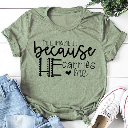 I'll Make It Because He Carries Me Tee