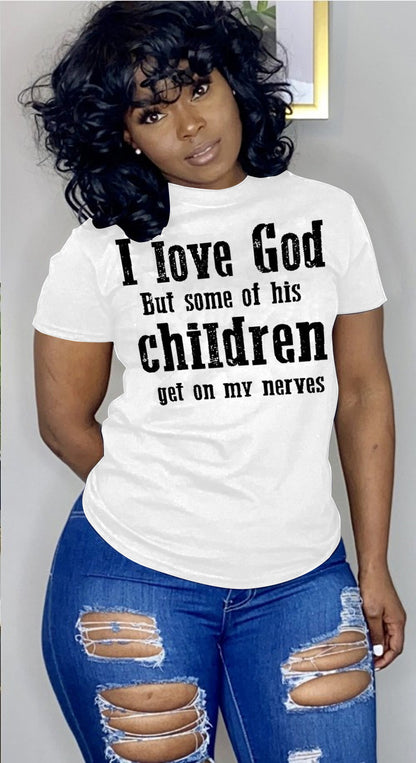 I Love God But Some Of His Children Get On My Nerves Tee